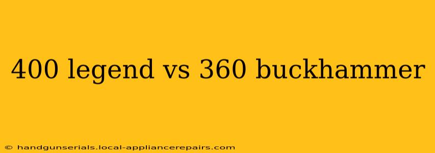 400 legend vs 360 buckhammer