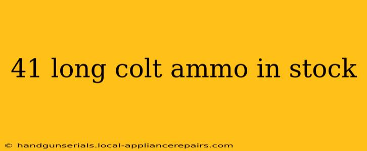 41 long colt ammo in stock