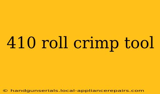 410 roll crimp tool