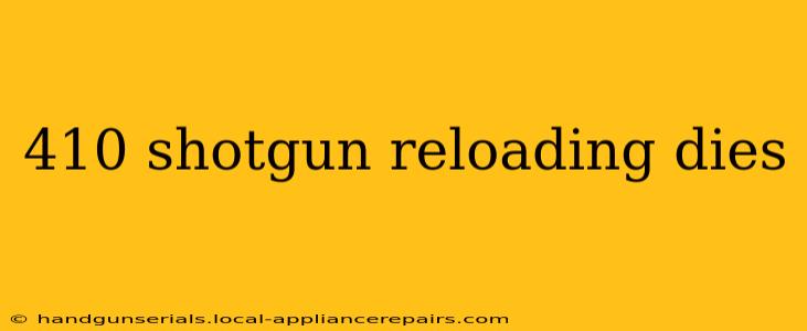 410 shotgun reloading dies