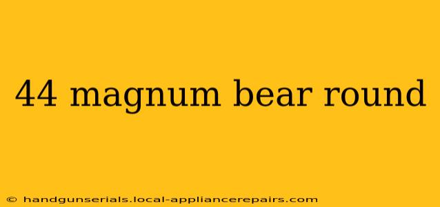 44 magnum bear round