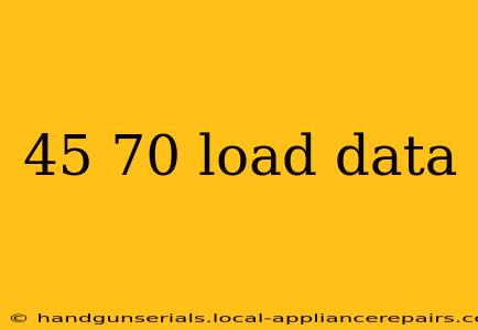 45 70 load data