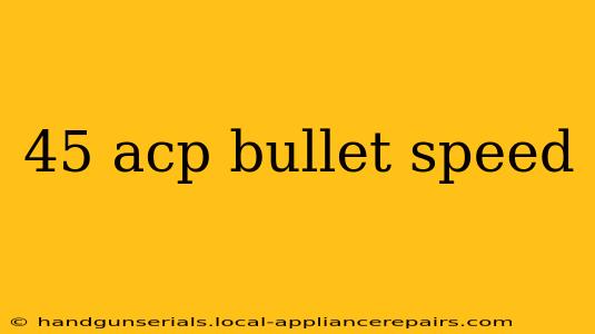 45 acp bullet speed