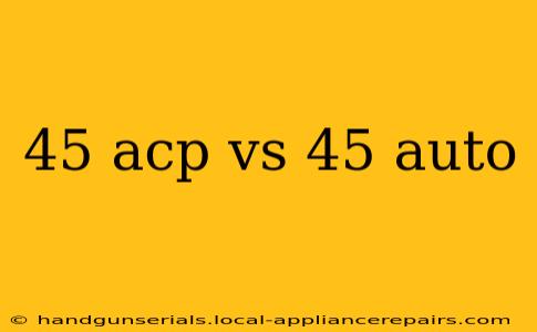 45 acp vs 45 auto