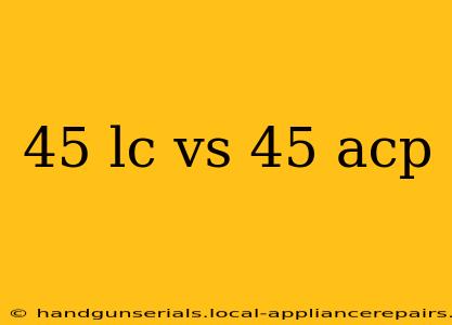 45 lc vs 45 acp