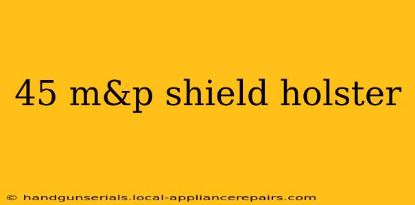 45 m&p shield holster