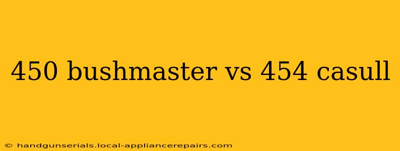 450 bushmaster vs 454 casull