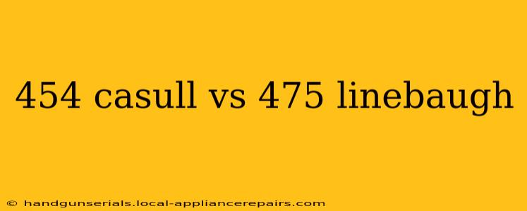 454 casull vs 475 linebaugh