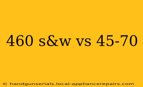 460 s&w vs 45-70