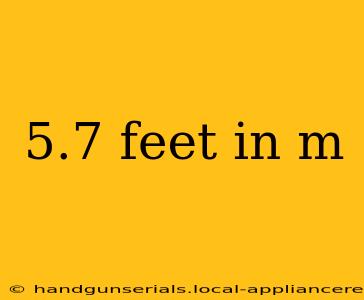 5.7 feet in m