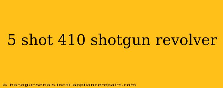 5 shot 410 shotgun revolver