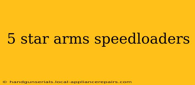 5 star arms speedloaders