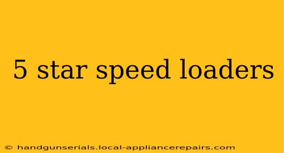 5 star speed loaders