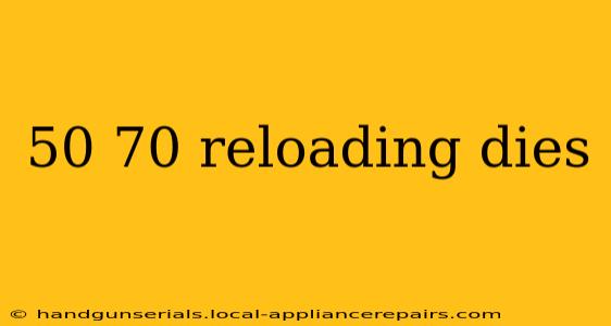 50 70 reloading dies