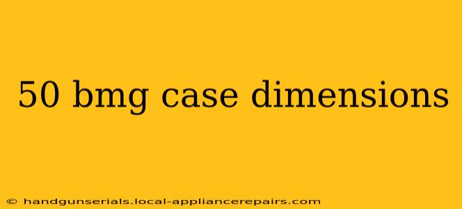 50 bmg case dimensions