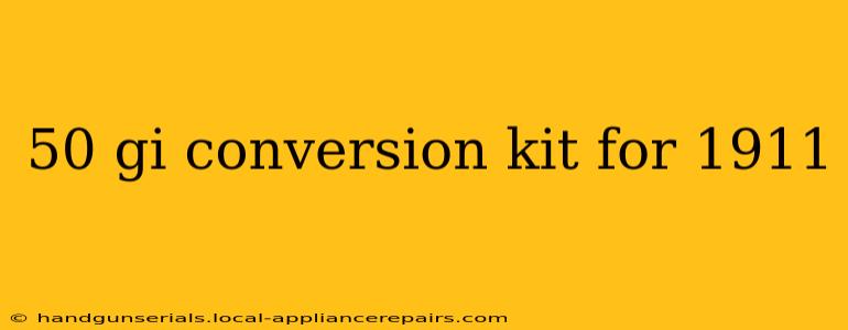 50 gi conversion kit for 1911