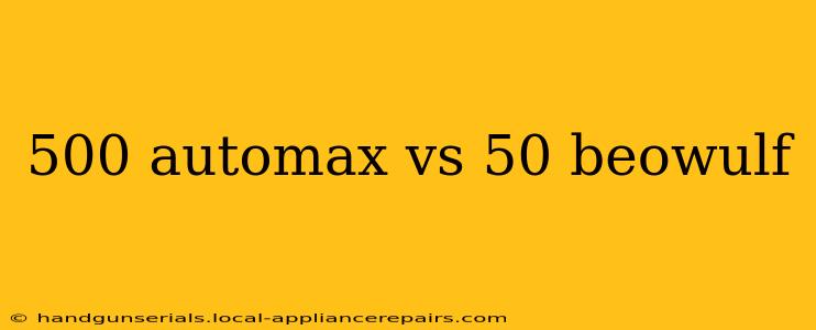 500 automax vs 50 beowulf