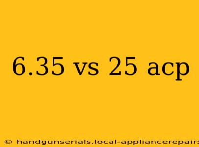 6.35 vs 25 acp