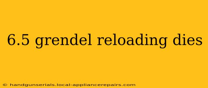 6.5 grendel reloading dies