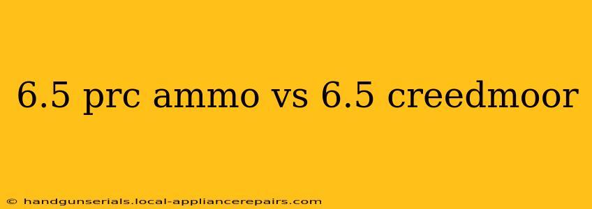 6.5 prc ammo vs 6.5 creedmoor