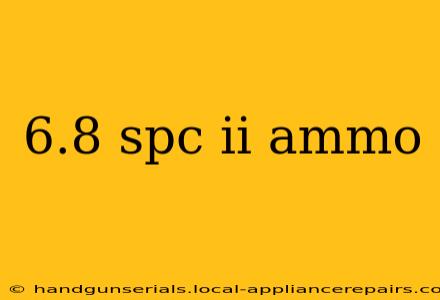 6.8 spc ii ammo