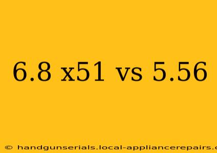 6.8 x51 vs 5.56