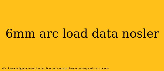 6mm arc load data nosler