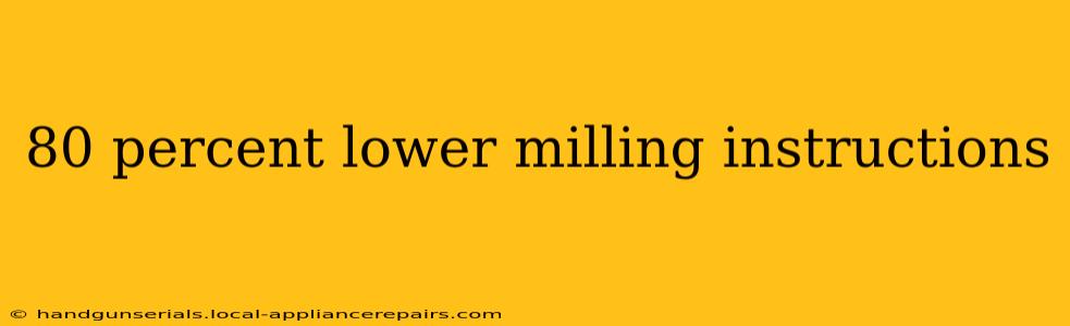 80 percent lower milling instructions