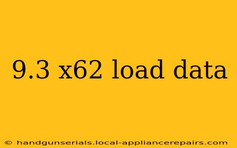 9.3 x62 load data