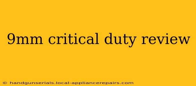 9mm critical duty review