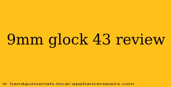 9mm glock 43 review