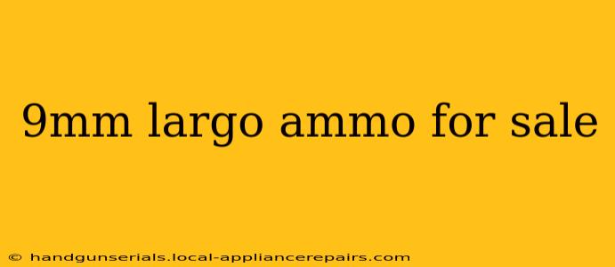 9mm largo ammo for sale