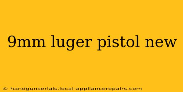 9mm luger pistol new