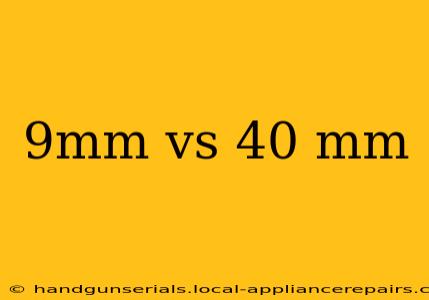 9mm vs 40 mm