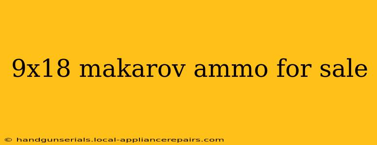 9x18 makarov ammo for sale