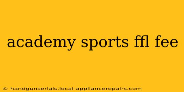 academy sports ffl fee