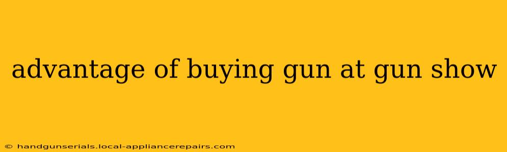 advantage of buying gun at gun show