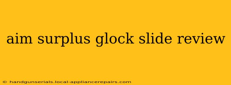 aim surplus glock slide review