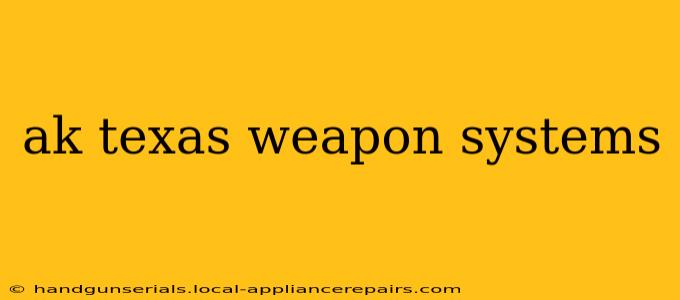 ak texas weapon systems