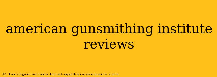 american gunsmithing institute reviews