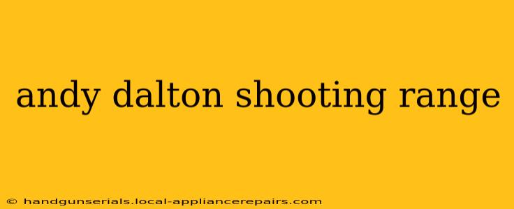 andy dalton shooting range