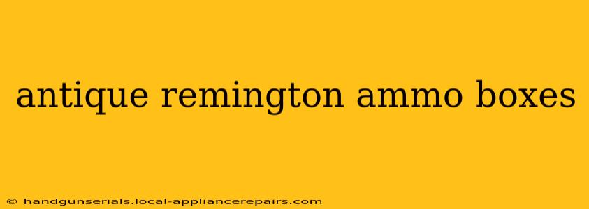 antique remington ammo boxes