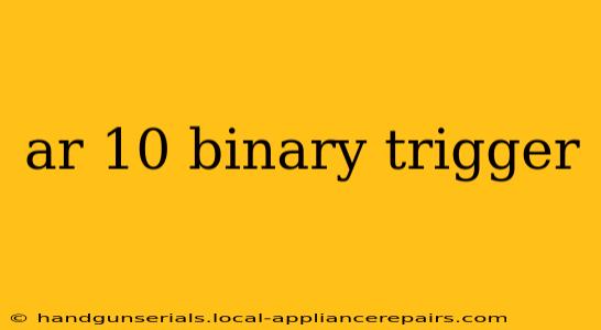 ar 10 binary trigger