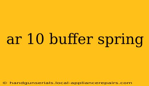 ar 10 buffer spring