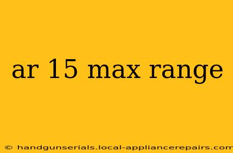 ar 15 max range