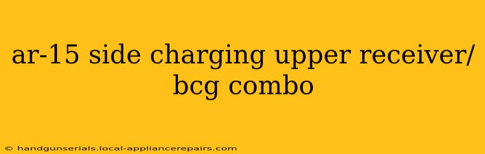 ar-15 side charging upper receiver/bcg combo