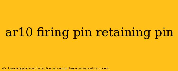 ar10 firing pin retaining pin