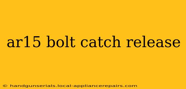 ar15 bolt catch release