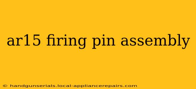 ar15 firing pin assembly