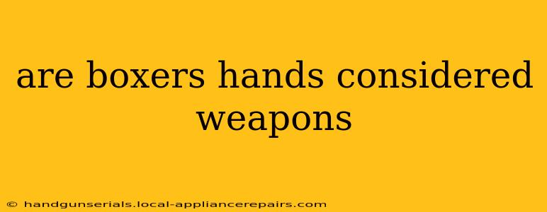 are boxers hands considered weapons